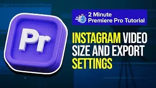 Instagram Video Size and Export Settings Tutorial | Adobe Premiere Pro CC