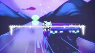 ✘ l o n e l y • n i g h t s ✘ | a lofi/chill mix (bass boosted)
