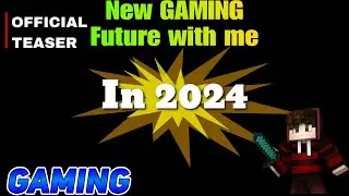 New Gaming Future with me in 2024☺️ (Official Teaser) By @mrscaryboy91