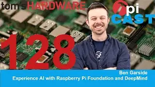 The Pi Cast (5/2) Ben Garside: Learning AI With the Raspberry Pi Foundation and DeepMind
