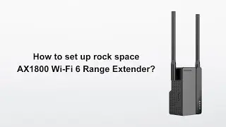 How to set up AX1800 Dual-Band Wi-Fi 6 Range Extender?