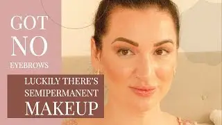 I Have No Eyebrows - Luckily There’s Semipermanent Makeup