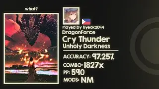 hyeok2044 | DragonForce - Cry Thunder [Unholy Darkness] 97.25% {606pp FC}