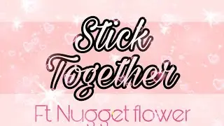 Stick together meme/ Ft. Nugget flower/Røse