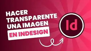 como hacer transparente una imagen en indesign