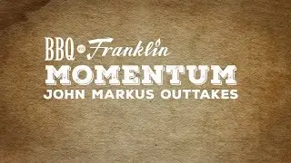 BBQ with Franklin Outtakes: Momentum