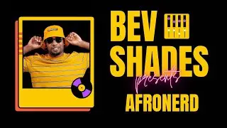 Bev&Shades Sessions Ep 4 | AfroNerd | AfroHouse |Live set |