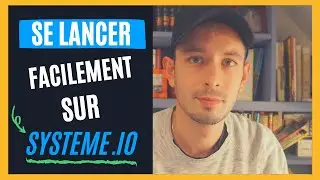Comment bien débuter avec systeme.io (tutoriel systeme.io)