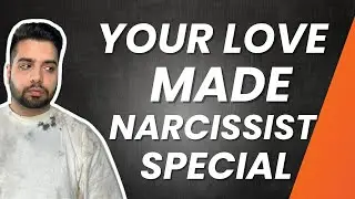 Your Love Made Narcissist Seem Extraordinary