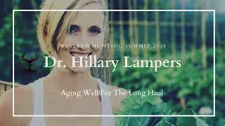 Dr. Hillary Lampers: Aging Well for the Long Haul - Western Hunting Summit 2019