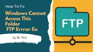 Windows cannot access this folder Fix this issue in FTP Server | FTP Server Not working in windows
