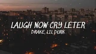 Laugh Now Cry Leter - Drake ft. Lil Durk🎵