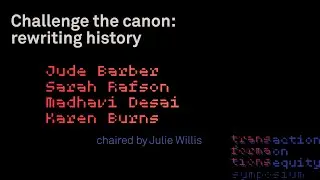 Transformations: Challenging the Canon: Rewriting history
