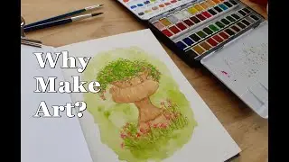 Why I Make Art and why art is so important?