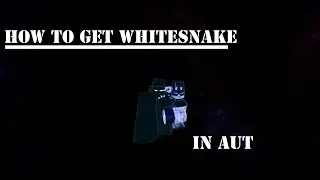 [OUTDATED] AUT Roblox  How to get Whitesnake