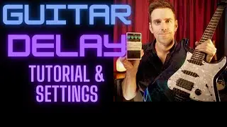 Guitar Delay Tutorial [Famous Sounds & Settings!]