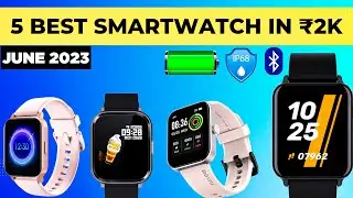 Top 5 Best SmartWatch Under 2000 In June 2023 🔥 IP68, Big Battery, Calling, Amoled