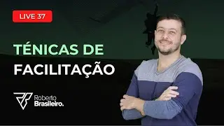 [Live #37] TÉCNICAS DE FACILITAÇÃO PARA AGILISTAS | MELHORES PRÁTICAS