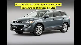 Mazda CX-9 2009 – 2012 Car Key Fob Remote Control Programming |DIY| Step-by-Step