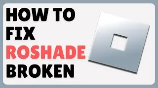 How To Fix Roshade Not Working In Roblox (2024)