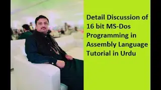 Lecture 13: Detail Discussion of 16-bit MS-Dos Programming in Assembly Language Tutorial in Urdu