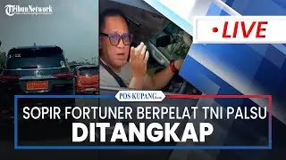 🔴 Sopir Fortuner Berpelat TNI Palsu Terancam 6 Tahun Penjara, Ngeyel Ngaku Adik Jenderal