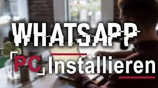 Whatsapp mit dem Computer verbinden | Installieren und Einrichten | tutorial