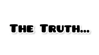 The Truth…
