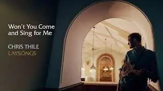 Chris Thile - Won't You Come and Sing for Me (Official Audio)