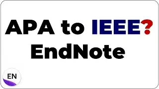 hange Reference Style in EndNote | APA to IEEE in Seconds