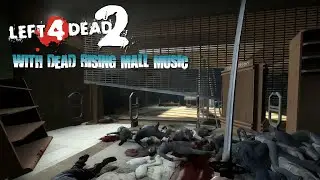 Left 4 Dead 2 with Dead Rising Mall Music