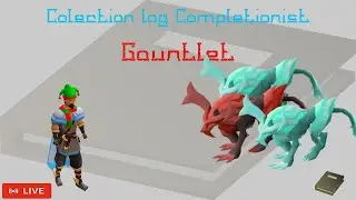 Live Now! OSRS Collection Log Completionist | Guantlet Papa needs a Bofa
