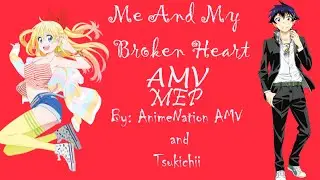 「MEP - AMV」 Me and my Broken Heart