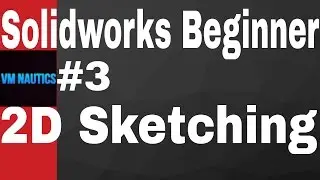Solidworks tutorial Beginner # 3(2D)