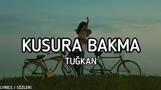 Tuğkan - Kusura Bakma [Lyrics / Sözleri]