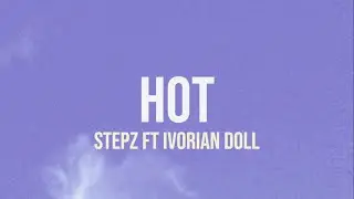 Stepz Ft Ivorian Doll - Hot (Lyrics)