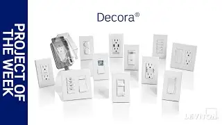 Leviton Decora Products - Add Elegance to Your Home - Project of the Week