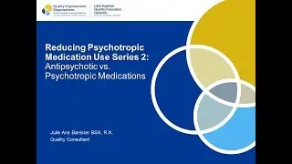 Reducing Psychotropic Medication Use Series 2: Antipsychotic vs. Psychotropic Medications