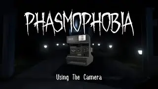 Phasmophobia Beginner's Guide - Using the Photo Camera