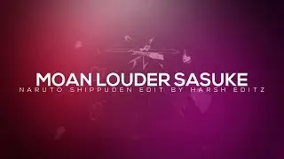 MOAN LOUDER SASUKE