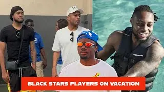 WATCH BLACK STARS🇬🇭 PLAYERS ON VACATION + TRANSFER NEWS…