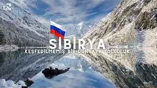 Sibirya: Keşfedilmemiş Bir Dünyaya Yolculuk