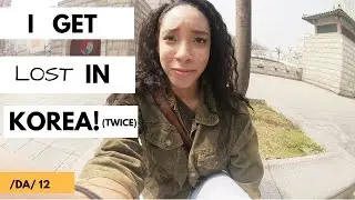 I Get Lost in Korea! (day 12)