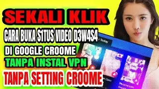 Cara Buka Video D3w454 , Mudah Banget  DI GOOGLECROOME
