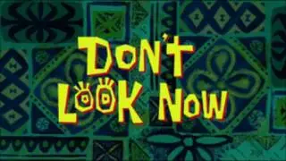 SpongeBob SquarePants: Don't Look Now (Music Only)