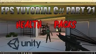 Unity FPS Tutorial - C# Part 21 - Health Packs