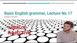 kinds of  adjective Basic English grammar, Lecture No.17