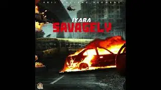 Iyara - Savagely (Official Audio)