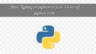 Auto typing in python||3 lines of python code||