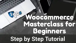 Woocommerce Masterclass for Beginners | Step by Step Tutorial